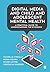 Digital Media and Child and Adolescent Mental Health: A Practical Guide to Understanding the Evidence