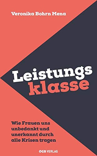 Leistungsklasse – Wie Frauen uns unbedankt und unerkannt durch alle Krisen tragen (Paperback)