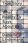 Book cover for True Story: What Reality TV Says about Us