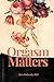 Orgasm Matters