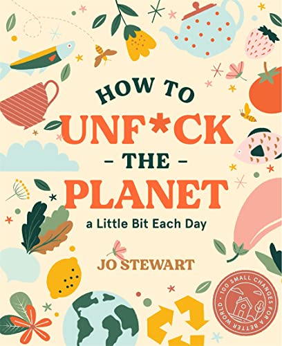 How to Unf*ck the Planet (Hardcover)