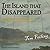 The Island that Disappeared: The Lost History of the Mayflower's Sister Ship and Its Rival Puritan Colony
