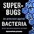 Superbugs: An Arms Race against Bacteria