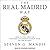 The Real Madrid Way: How Values Created the Most Successful Sports Team on the Planet