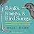 Beaks, Bones, and Bird Songs: How the Struggle for Survival Has Shaped Birds and Their Behavior