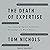 The Death of Expertise: The Campaign Against Established Knowledge and Why it Matters