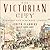 The Victorian City: Everyda...