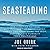 Seasteading: How Floating Nations Will Restore the Environment, Enrich the Poor, Cure the Sick, and Liberate Humanity from Politicians