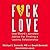 F*ck Love: One Shrinks Sensible Advice for Finding a Lasting Relationship