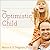 The Optimistic Child: A Proven Program to Safeguard Children Against Depression and Build Lifelong Resilience