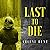 Last to Die