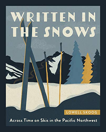 Written in the Snows: Across Time on Skis in the Pacific Northwest (Paperback)