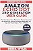 Amazon Echo Dot 3rd Generation User Guide: The Complete User Manual to Master Essential All-New Echo Device and Alexa Skills, Set Up, Tips and Tricks Like a Pro in 2 Hours! (2019 Update)