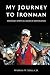 My Journey to Ironman by Warren Sibilla Jr