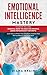 Emotional Intelligence Mastery: This Book Includes: Empath, How to Analyze People, Dark Psychology Secrets. Learn How to Master Your Emotions, Improve Your Self-Confidence and Social Skills