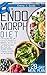The Endomorph Diet: A 28-Day Meal Plan with Exercises to Activate Your Metabolism, Burn Fat, and Lose Weight by Eating More Food. Fast, Delicious Recipes to Improve Your Shape and Feel Great Again