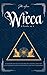 Wicca: 4-In-1 Beginner's Gu...