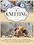 Knitting For Beginners: A Guide on How to Learn in a Fun & Inexpensive Way, with Pictures & 27 Easy Patterns. Create Your Dream Projects in 3 Days & Find Your Inner Peace While Knitting