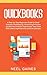 Quickbooks: A Step-by-Step Beginners Guide for Small Business. Bookkeeping, Accounting Principles and Business Analysis made simple. Easy taxes 2020 clearly explained with practical examples