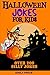 Halloween Jokes for Kids: Family Game Book for Boys and Girls Ages 6-12, Perfect for Any Halloween Party O for a Road Trip.