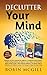 Declutter Your Mind: This Book Includes: Relaxation and Stress Reduction for Beginners + Chakras Healing Meditation + Reiki Healing for Beginners