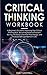 Critical Thinking Workbook:...