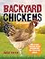 Backyard Chickens: How to R...
