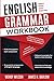 English Grammar Workbook: S...