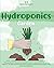 Hydroponics Garden: Discover How to Build an Inexpensive Garden at Home Even if You Are a Beginner. The Ultimate DIY Hydroponics System for Homegrown Organic Fruit, Herbs and Vegetables