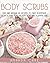 Body Scrubs: Easy And Natur...