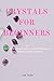 CRYSTALS FOR BEGINNERS The ...