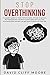 Stop Overthinking: A complete guide for Daily Self-Discipline, Mental Toughness, NLP Manipulation and Mind Control that will Cure your Procrastination and help you get more Productivity from life