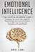 Emotional Intelligence: The Essential Beginners Guide to mastering social skills, improve relationship and control emotions (social skills, anger management, enneagram, self-discipline)