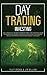 Day Trading Investing: The Ultimate Day Trading For Beginners Guide To Become Expert in Trading Psychology, Strategies, and Tactics. A Quickstart Manual To Improve Your Income Quickly and Easily