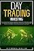 Day Trading Investing: The Ultimate Day Trading For Beginners Guide To Become Expert in Trading Psychology, Strategies, and Tactics. A Quickstart Manual To Improve Your Income Quickly and Easily
