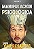 Manipulación psicológica oscura para empresarios: La guía final de cómo analizar, influenciar, manipular a las personas mediante técnicas prohibidas ... y persuasión encubierta (Spanish Edition)