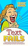Text Fails: Comical and Super Funny Messages Jokes and Memes, Smartphone Mishaps and Text Memes, Hilarious Mishaps and Gone Wrong Messages From Parents. How to Be Funny in Texts
