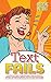 Text Fails: Comical and Super Funny Messages Jokes and Memes, Hilarious Smartphone Mishaps and Gone Wrong Messages from Parents. How to Be Funny in Conversation, Drunk Texts (Vol.2)