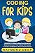 Coding for Kids: Scratch 3: A Step by Step Visual Guide for Beginners to Learn How to Code with Guided Activities and Build Your Own Computer Games(Includes 25 Coding Challenges With Keys)