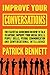 Improve Your Conversations: The Essential Guidebook on How to Talk to Anyone, Improve Your Social Skills, People Skills, Verbal Communication and Conversational Intelligence