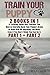 Train your Puppy: 2 Books in 1: A Training Guide that Teaches You How to Literally Hack Your Puppy's Brain to Make Him Do Anything You Want. Even If You Don't Think You Can Do It. (Part 1 and Part 2)
