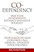 Codependency: Save Your Relationship, Intimacy and Value Yourself. Stop Jealousy and Controlling Others. Identify Your Feelings.