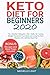 Keto Diet for Beginners 2020: The Detailed Ketogenic Diet Guide for Losing Weight, Transform Your Body and Living the Keto Lifestyle with a 30-Day Meal Plan (Bonus Recipes and Meal Preps Included)