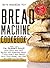 Bread Machine Cookbook: Per...