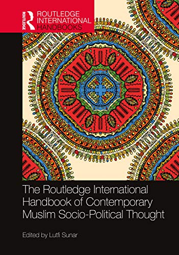 The Routledge International Handbook of Contemporary Muslim Socio-Political Thought (Hardcover)