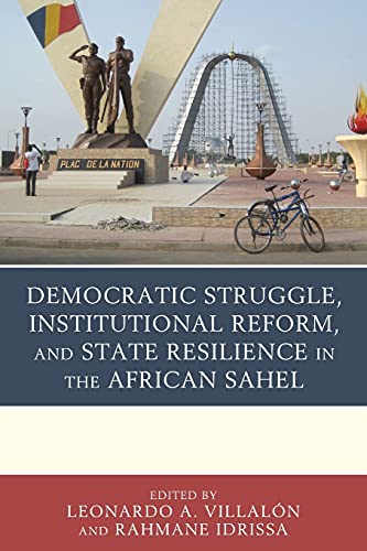 Democratic Struggle, Institutional Reform, and State Resilience in the African Sahel (Paperback)