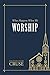 What Happens When We Worship
