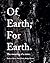 Of Earth, For Earth: The me...