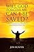 Will God Forgive Me, Can I Be Saved? by Jon Hunter