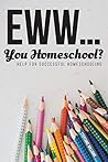 Eww.... You Homeschool? by Steffanie Williams